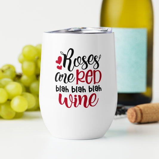 Roses Are Red Blah Blah Blah Wine - Wine tumbler