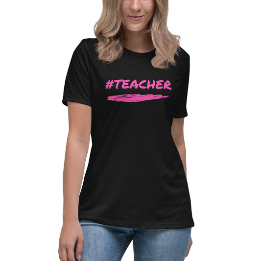 #TEACHER - Women's Relaxed T-Shirt